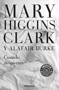 Title: Cuando despiertes (Bajo sospecha 4), Author: Mary Higgins Clark
