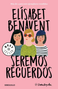 Title: Seremos recuerdos / We Will Become Memories, Author: Elísabet Benavent