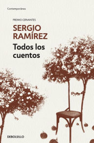 Title: Todos los cuentos, Author: Sergio Ramírez