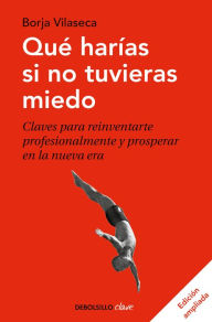 Title: Qué harías si no tuvieras miedo / What Would You Do If You Weren't Afraid, Author: Borja Vilaseca