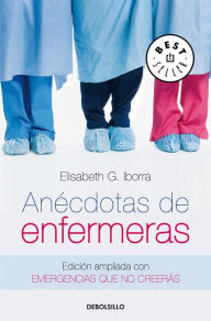 Title: Anécdotas de enfermeras: Edición ampliada con Emergencias que no creerás, Author: Elisabeth G. Iborra