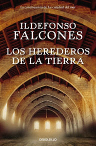 Title: Los herederos de la tierra / Heirs to the Land, Author: Ildefonso Falcones