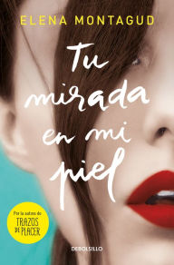 Title: Tu mirada en mi piel / Your Gaze on My Skin, Author: Elena Montagud