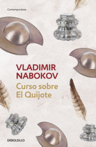 Title: Curso sobre el Quijote / Lectures On Don Quixote, Author: Vladimir Nabokov