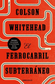 Title: El ferrocarril subterráneo / The Underground Railroad, Author: Colson Whitehead