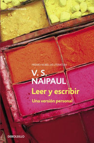 Title: Leer y escribir: Una versión personal, Author: V. S. Naipaul