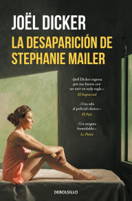 Title: La desaparición de Stephanie Mailer / The Disappearance of Stephanie Mailer, Author: Joël Dicker