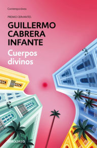 Title: Cuerpos divinos / Heavenly Bodies, Author: GUILLERMO CABRERA INFANTE