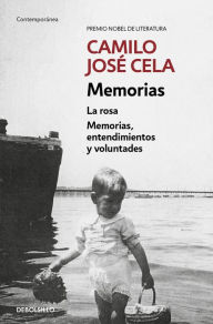 Title: Memorias: La rosa / Memorias, entendimientos y voluntades, Author: Camilo José Cela