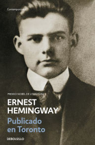 Title: Publicado en Toronto 1920-1924, Author: Ernest Hemingway