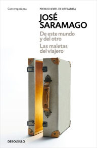 Title: De este mundo y del otro - Las maletas del viajero / Of This World and the Next - The Travelers Luggage, Author: José Saramago