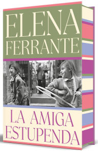 Title: La amiga estupenda (edición especial limitada con cantos pintados) / My Brilliant Friend (Limited Edition with Sprayed Edges), Author: Elena Ferrante