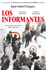Title: Los informantes / The Informers, Author: Juan Gabriel Vásquez