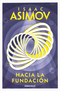 Title: Hacia la Fundación / Forward the Foundation, Author: Isaac Asimov