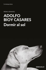 Title: Dormir al sol / Asleep in the Sun, Author: Adolfo Bioy Casares