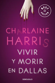 Title: Vivir y morir en Dallas (Sookie Stackhouse 2), Author: Charlaine Harris