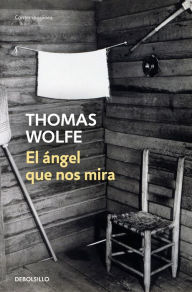 Title: El ángel que nos mira, Author: Thomas Wolfe