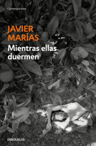 Title: Mientras ellas duermen / While Women Are Sleeping, Author: Javier Marías