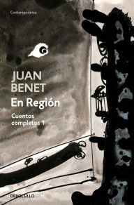 Title: En Región. Cuentos completos 1, Author: Juan Benet