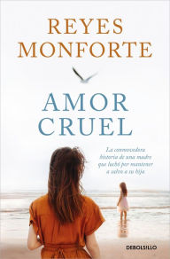 Title: Amor cruel, Author: Reyes Monforte
