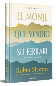 Title: El monje que vendió su Ferrari (edición limitada) / The Monk Who Sold His Ferrari, Author: Robin Sharma