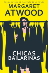 Title: Chicas bailarinas / Dancing Girls, Author: Margaret Atwood