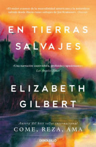Title: En tierras salvajes, Author: Elizabeth Gilbert