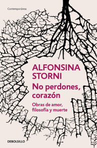 English books download pdf for free No perdones, corazón: Obras de amor, filosofía y muerte DJVU MOBI by Alfonsina Stormi