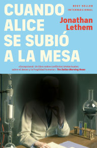 Title: Cuando Alice se subió a la mesa, Author: Jonathan Lethem