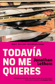 Title: Todavía no me quieres, Author: Jonathan Lethem