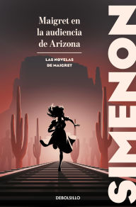 Free computer ebooks to download pdf Maigret en la audiencia de Arizona (Las novelas de Maigret) English version FB2 PDB