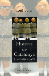 Title: Història de Catalunya modestia a part, Author: Toni Soler