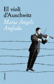 Title: El violí d'Auschwitz, Author: Maria Àngels Anglada Abadal