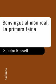 Title: Benvingut al món real. La primera feina, Author: Sandro Rosell