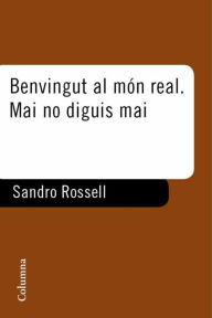 Title: Benvingut al món real. Mai no diguis mai, Author: Sandro Rosell