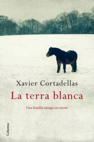 Title: La terra blanca, Author: Xavier Cortadellas Gratacós