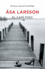 Title: El camí fosc, Author: Åsa Larsson