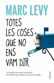 Title: Totes les coses que no ens vam dir, Author: Marc Levy