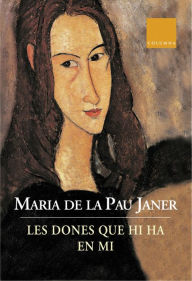 Title: Les dones que hi ha en mí, Author: Maria de la Pau Janer