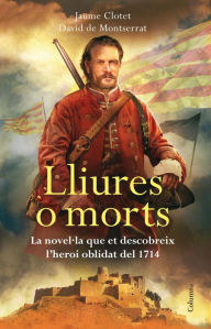 Title: Lliures o morts, Author: David De Montserrat Nono