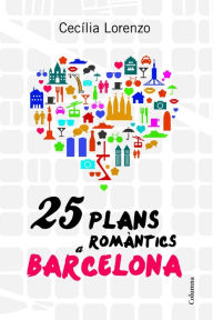 Title: 25 plans romàntics a Barcelona, Author: Cecilia Lorenzo Gibert