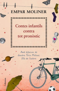 Title: Contes infantils contra tot pronòstic: Amb il·lustracions de Ginebra Torío Moliner, filla de l'autora, Author: Empar Moliner