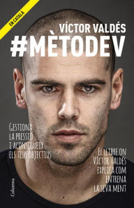 Title: #mètodeV: Com gestionar la pressió de cada dia per aconseguir ser el millor, Author: Víctor Valdés Arribas