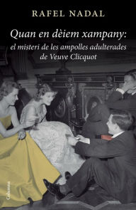 Title: El misteri de les ampolles adulterades de Veuve Clicquot, Author: Rafel Nadal