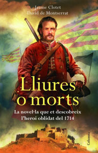 Title: Lliures o morts (Edició dedicada Sant Jordi 2014), Author: David De Montserrat Nono