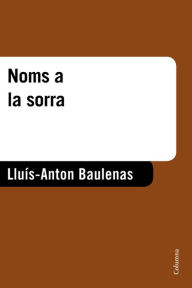 Title: NOMS A LA SORRA, Author: Lluís-Anton Baulenas