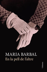 Title: En la pell de l'altre, Author: Maria Barbal
