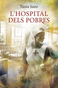 Title: L'hospital dels pobres, Author: Tània Juste