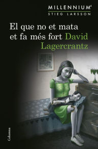 Title: El que no et mata et fa més fort (The Girl in the Spider's Web), Author: David Lagercrantz