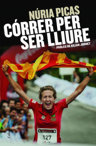 Title: Córrer per ser lliure, Author: Núria Picas i Albets